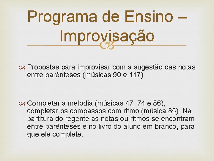 Programa de Ensino – Improvisação Propostas para improvisar com a sugestão das notas entre