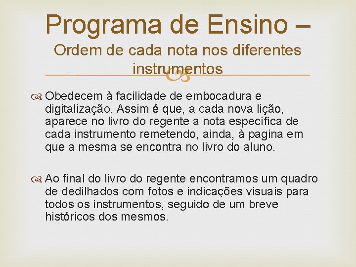 Programa de Ensino – Ordem de cada nota nos diferentes instrumentos Obedecem à facilidade