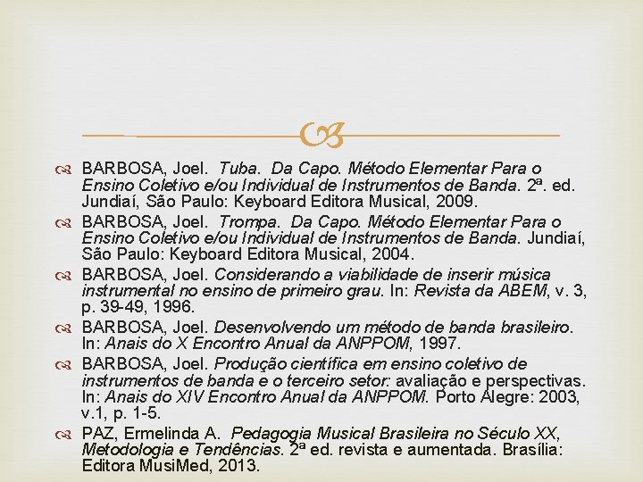  BARBOSA, Joel. Tuba. Da Capo. Método Elementar Para o Ensino Coletivo e/ou Individual