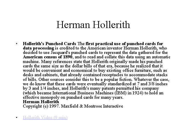 Herman Hollerith • Hollerith's Punched Cards The first practical use of punched cards for