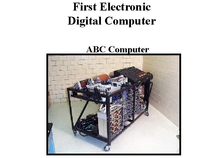 First Electronic Digital Computer ABC Computer 