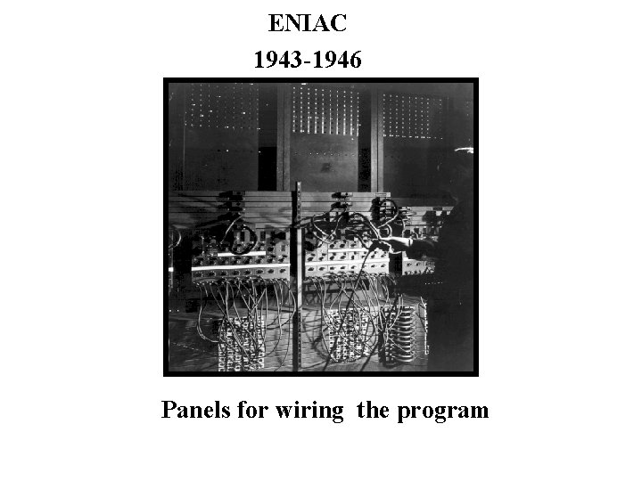ENIAC 1943 -1946 Panels for wiring the program 