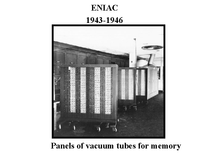 ENIAC 1943 -1946 Panels of vacuum tubes for memory 