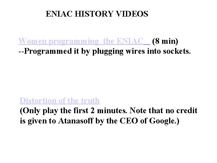 ENIAC HISTORY VIDEOS Women programming the ENIAC (8 min) --Programmed it by plugging wires