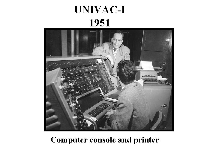 UNIVAC-I 1951 Computer console and printer 
