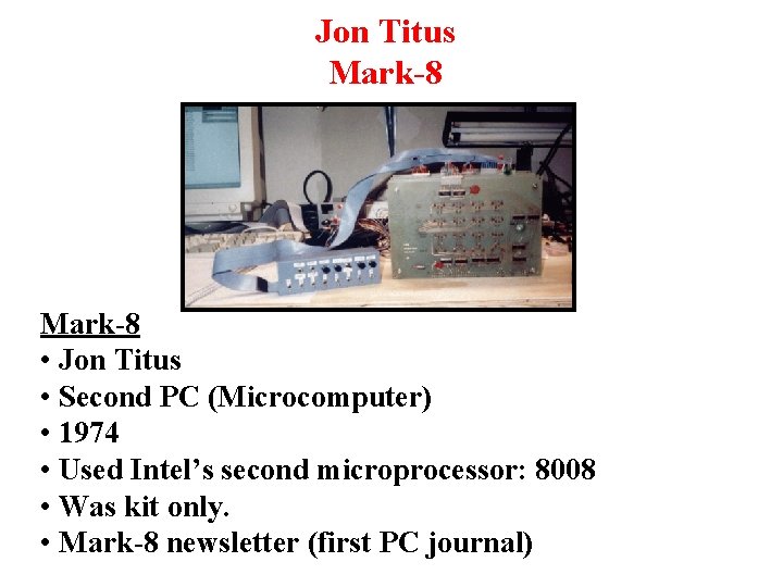 Jon Titus Mark-8 • Jon Titus • Second PC (Microcomputer) • 1974 • Used