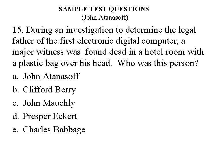 SAMPLE TEST QUESTIONS (John Atanasoff) 15. During an investigation to determine the legal father
