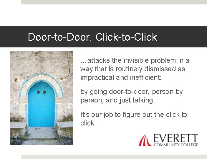 Door-to-Door, Click-to-Click …attacks the invisible problem in a way that is routinely dismissed as