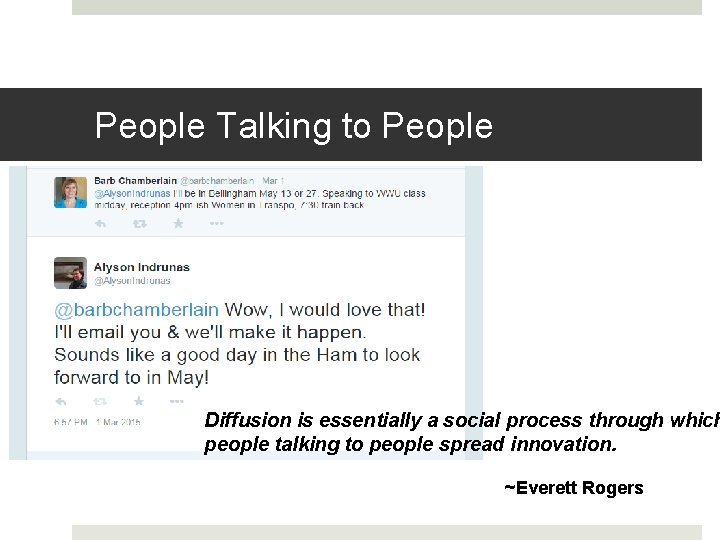 People Talking to People Diffusion is essentially a social process through which people talking