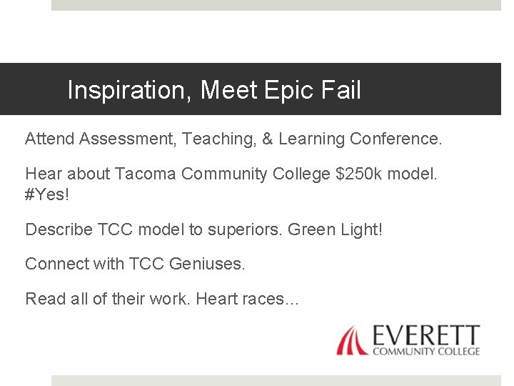 Inspiration, Meet Epic Fail Attend Assessment, Teaching, & Learning Conference. Hear about Tacoma Community