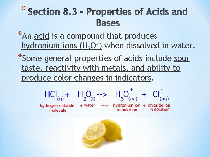 * *An acid is a compound that produces hydronium ions (H 3 O+) when