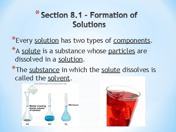 * *Every solution has two types of components. *A solute is a substance whose