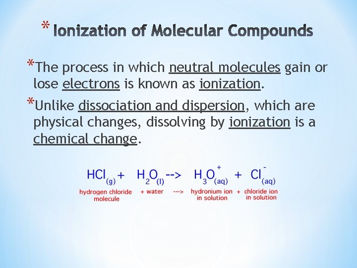 * *The process in which neutral molecules gain or lose electrons is known as