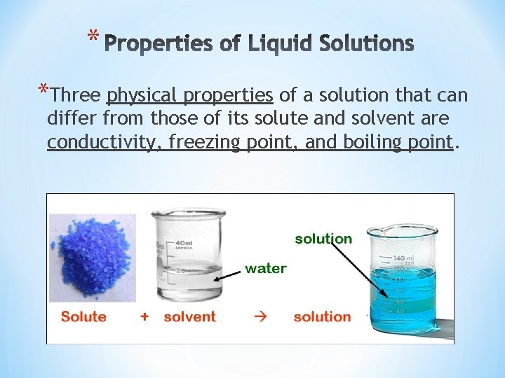 * *Three physical properties of a solution that can differ from those of its