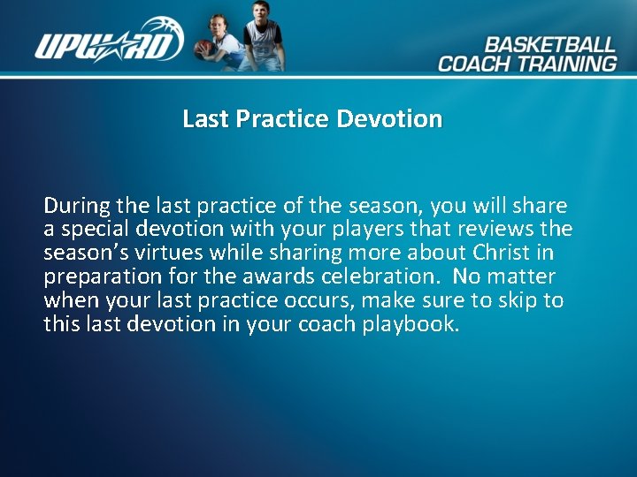 Last Practice Devotion During the last practice of the season, you will share a