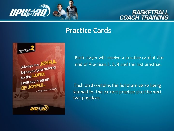 Practice Cards Each player will receive a practice card at the end of Practices