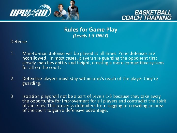 Rules for Game Play Defense (Levels 1 -3 ONLY) 1. Man-to-man defense will be