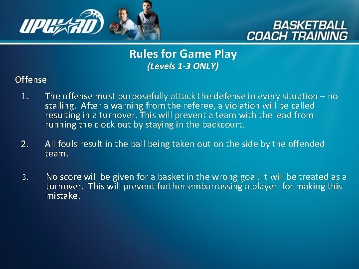 Rules for Game Play (Levels 1 -3 ONLY) Offense 1. The offense must purposefully