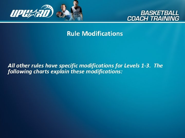 Rule Modifications All other rules have specific modifications for Levels 1 -3. The following