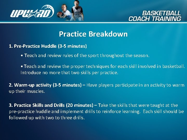 Practice Breakdown 1. Pre-Practice Huddle (3 -5 minutes) • Teach and review rules of