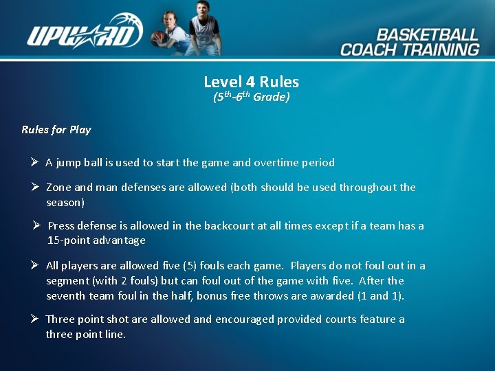 Level 4 Rules (5 th-6 th Grade) Rules for Play Ø A jump ball
