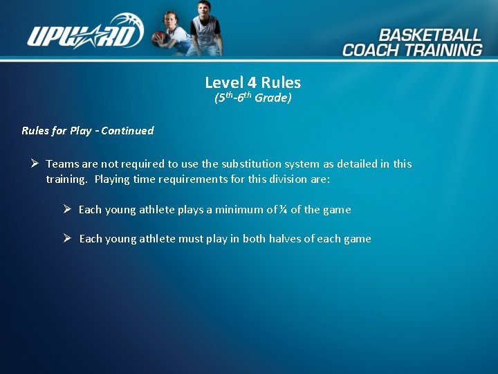 Level 4 Rules (5 th-6 th Grade) Rules for Play - Continued Ø Teams