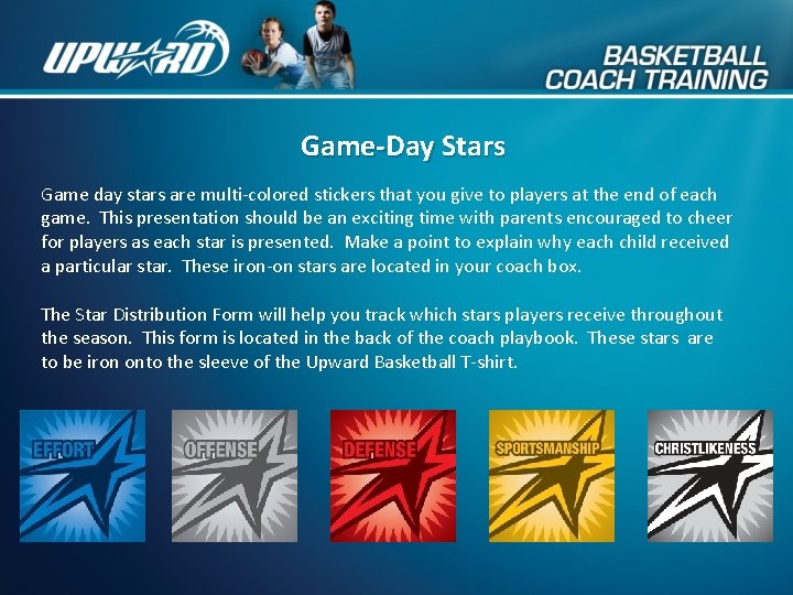 Game-Day Stars Game day stars are multi-colored stickers that you give to players at