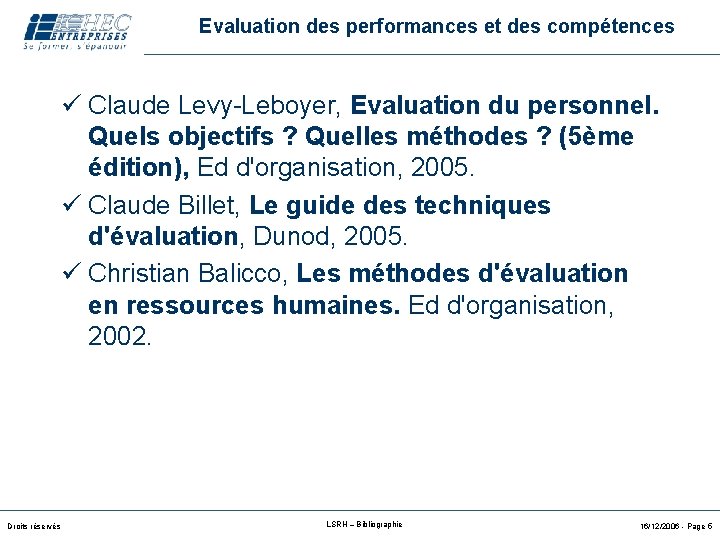Evaluation des performances et des compétences ü Claude Levy-Leboyer, Evaluation du personnel. Quels objectifs