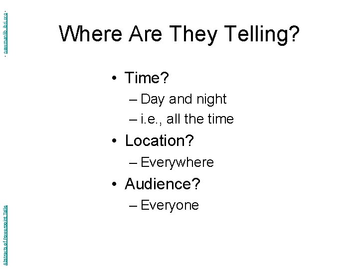 - newmanlib. ibri. org - Where Are They Telling? • Time? – Day and