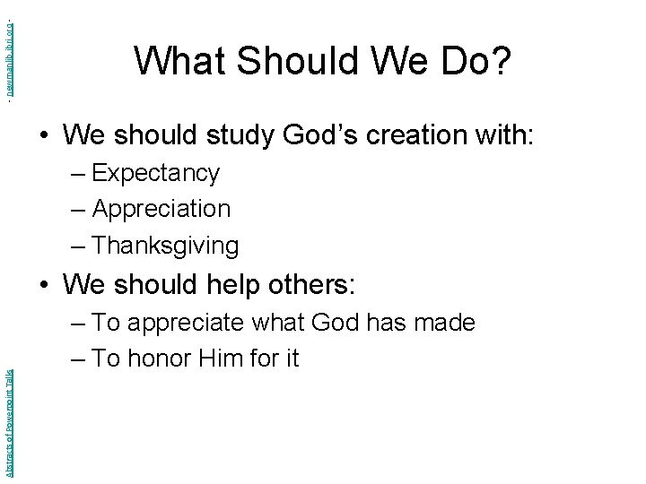 - newmanlib. ibri. org - What Should We Do? • We should study God’s