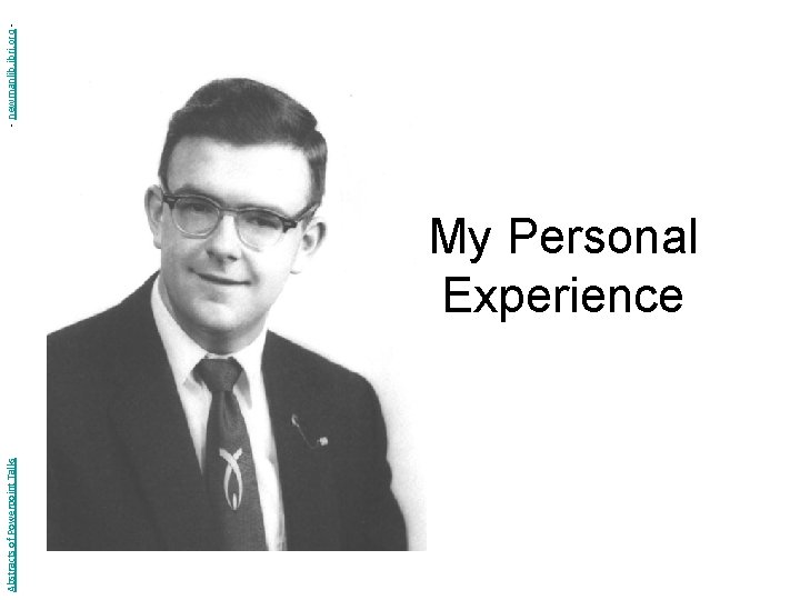 Abstracts of Powerpoint Talks My Personal Experience - newmanlib. ibri. org - 