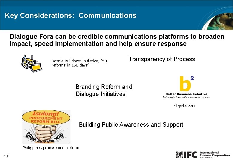 Key Considerations: Communications Dialogue Fora can be credible communications platforms to broaden impact, speed