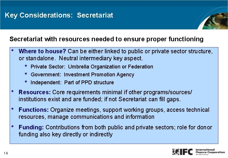 Key Considerations: Secretariat with resources needed to ensure proper functioning • Where to house?