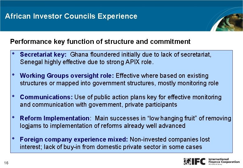 African Investor Councils Experience Performance key function of structure and commitment 16 • Secretariat