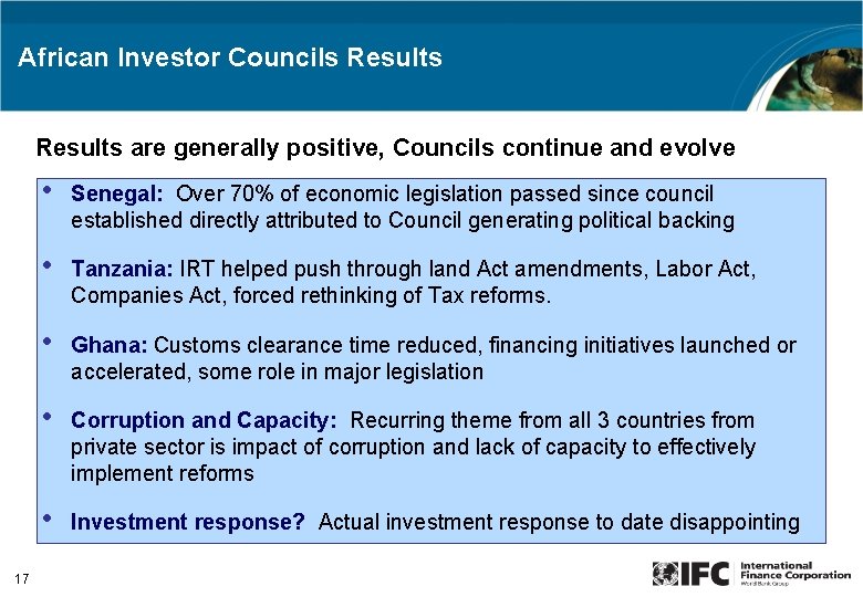 African Investor Councils Results are generally positive, Councils continue and evolve 17 • Senegal: