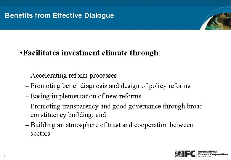 Benefits from Effective Dialogue • Facilitates investment climate through: – Accelerating reform processes –