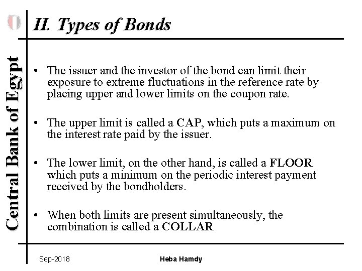 Central Bank of Egypt II. Types of Bonds • The issuer and the investor