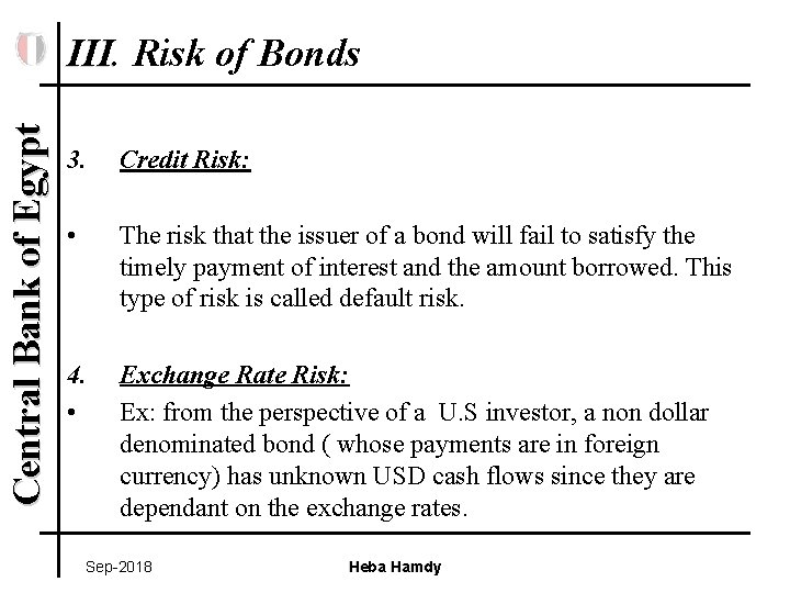 Central Bank of Egypt III. Risk of Bonds 3. Credit Risk: • The risk