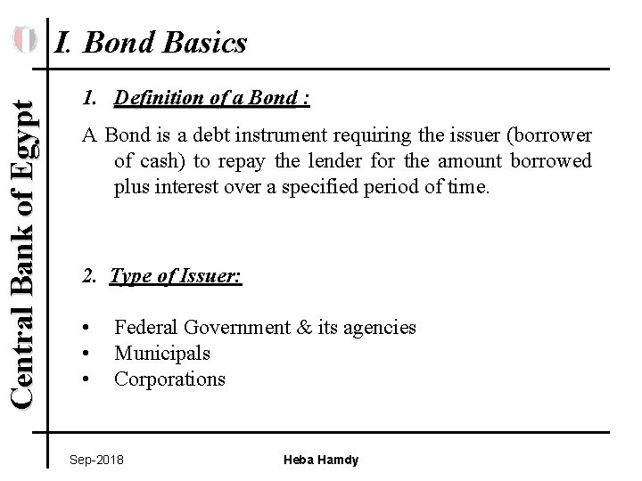 Central Bank of Egypt I. Bond Basics 1. Definition of a Bond : A