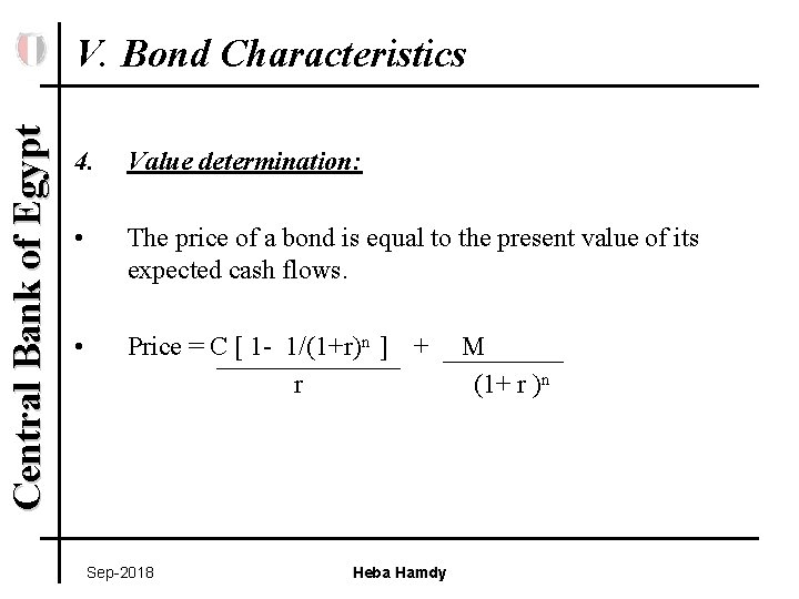 Central Bank of Egypt V. Bond Characteristics 4. Value determination: • The price of