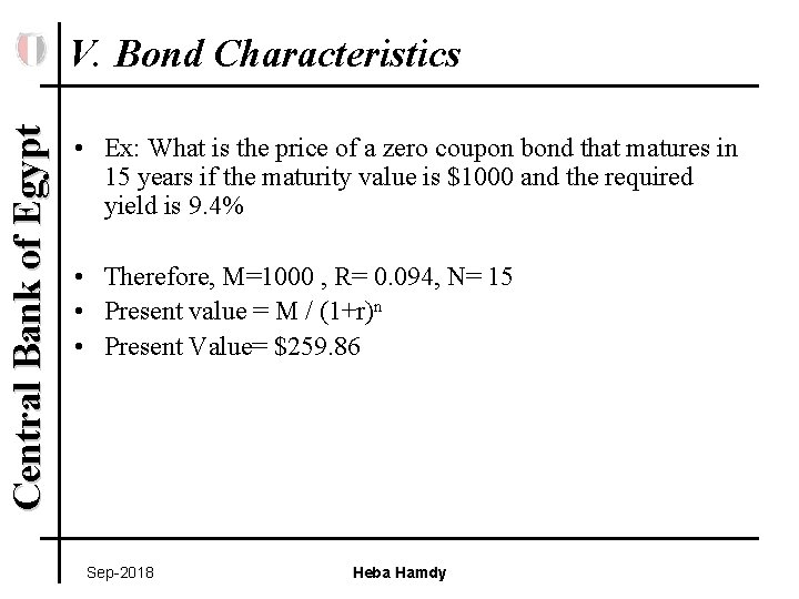 Central Bank of Egypt V. Bond Characteristics • Ex: What is the price of