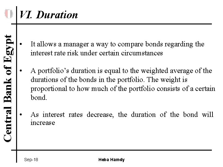 Central Bank of Egypt VI. Duration • It allows a manager a way to