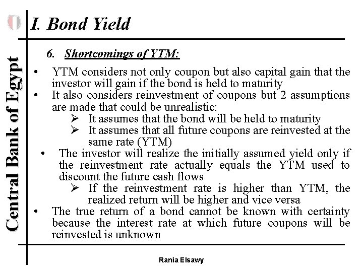 Central Bank of Egypt I. Bond Yield 6. Shortcomings of YTM: • YTM considers