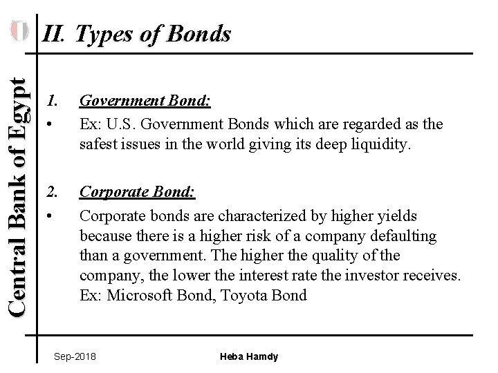 Central Bank of Egypt II. Types of Bonds 1. • Government Bond: Ex: U.