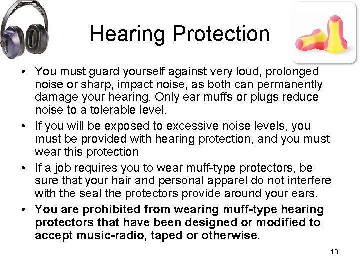 Hearing Protection • You must guard yourself against very loud, prolonged noise or sharp,