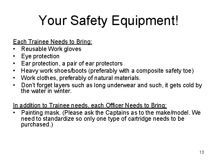 Your Safety Equipment! Each Trainee Needs to Bring: • Reusable Work gloves • Eye