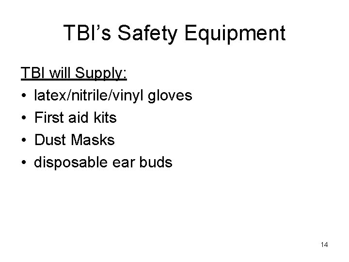 TBI’s Safety Equipment TBI will Supply: • latex/nitrile/vinyl gloves • First aid kits •