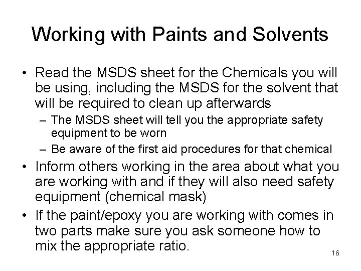 Working with Paints and Solvents • Read the MSDS sheet for the Chemicals you