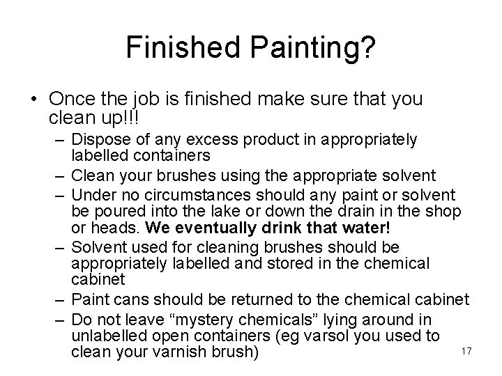 Finished Painting? • Once the job is finished make sure that you clean up!!!