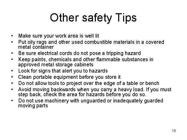 Other safety Tips • Make sure your work area is well lit • Put